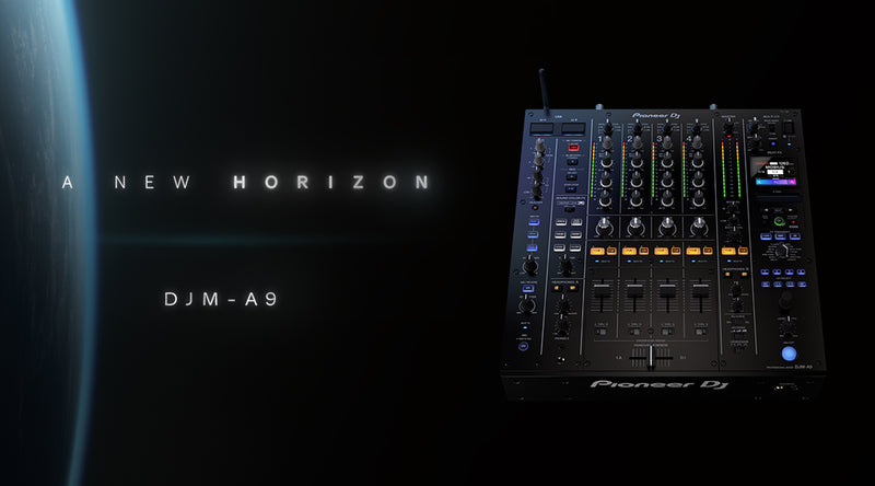 A New Horizon: Introducing the DJM-A9 next-generation professional DJ mixer