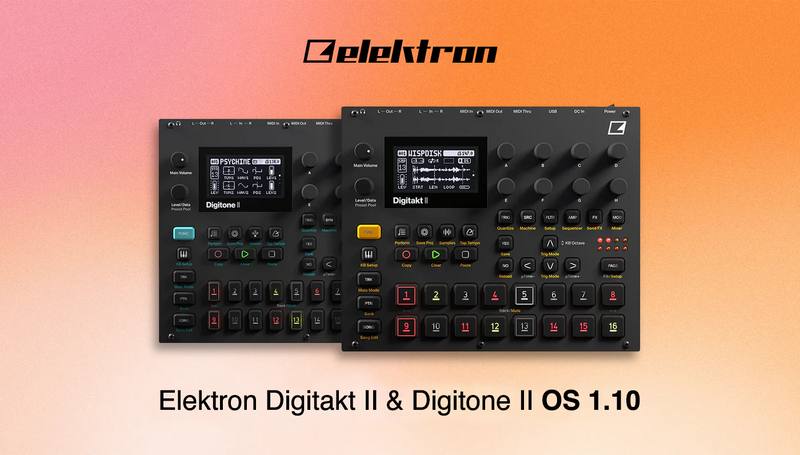 Elektron Digitakt II & Digitone II OS 1.10 Upgrade Elektron Digitakt II & Digitone II OS 1.10 Upgrade