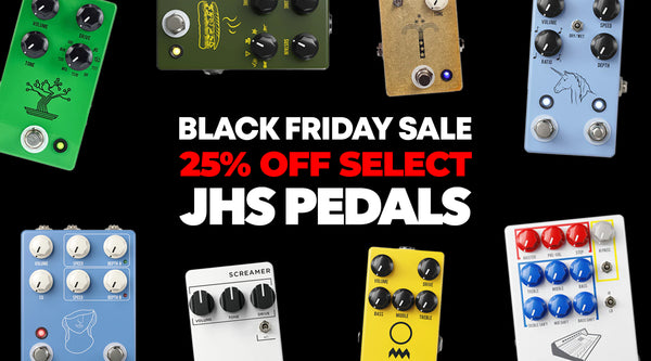 Black Friday: Save 25% OFF Select JHS Pedals
