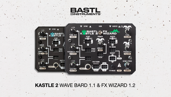 Bastl Kastle 2 Firmware Updates: Wave Bard &amp; FX Wizard Get Even Better